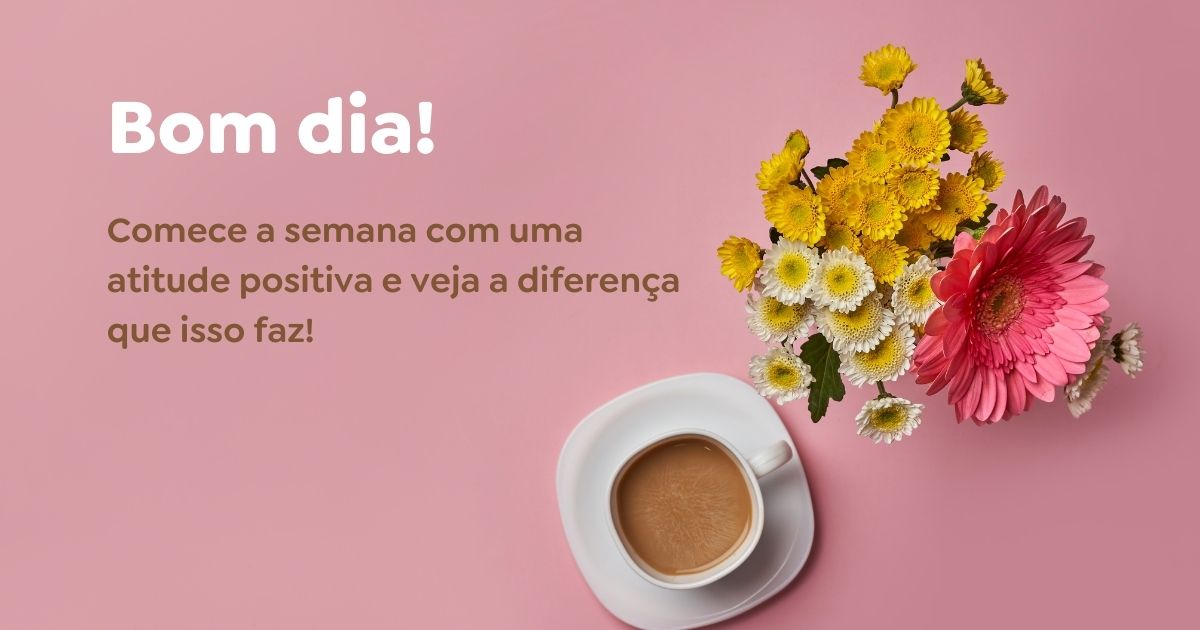 Mensagem De Bom Dia Para Whatsapp Uma Frase Para Cada Dia Da Semana