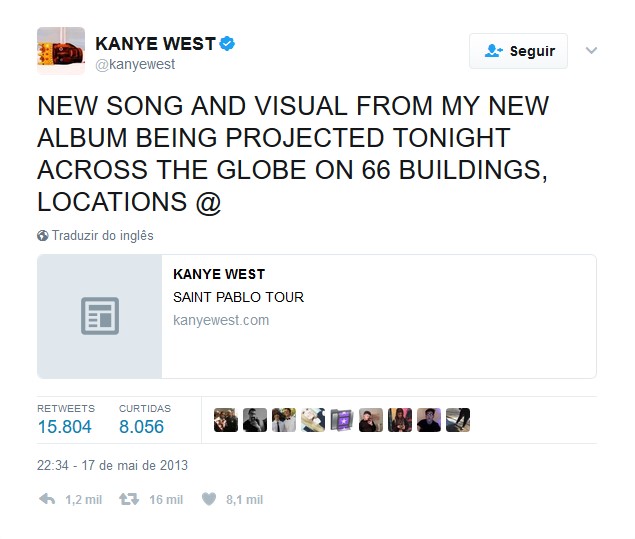 Kanye West – 17 de maio de 2013: "NOVA MÚSICA E CAPA DO MEU NOVO ÁLBUM SERÃO PROJETADOS HOJE À NOITE AO REDOR DO MUNDO EM 66 EDIFÍCIOS, LOCALIZAÇÕES EM" - Crédito: Reprodução Twitter /33Giga/ND