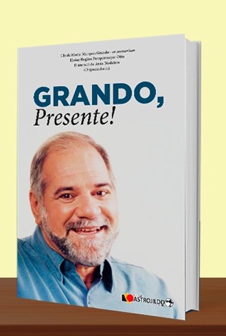 Livro &#8220;Grando, Presente&#8221; reúne 15 textos de personalidades, amigos e familiares do ex-prefeito &#8211; Foto: Divulgação/ND