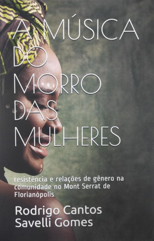 Livro “A M&uacute;sica do Morro das Mulheres&rdquo; tamb&eacute;m aborda cacumbi, samba, umbanda, catolicismo, pagode e hip-hop – Foto: Divulga&ccedil;&atilde;o/ND