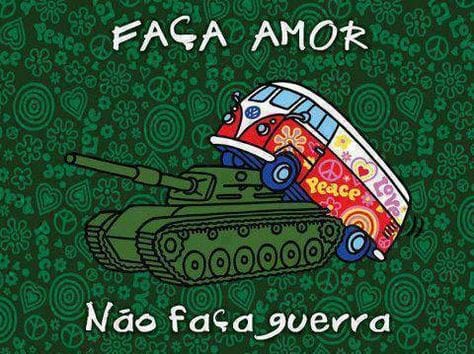 Fa&ccedil;a amor. N&atilde;o fa&ccedil;a guerra. – Foto: Divulga&ccedil;&atilde;o