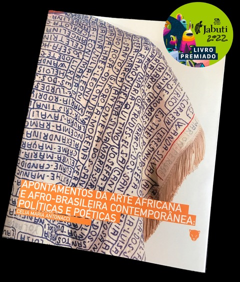 O livro &ldquo;Apontamentos da Arte Africana e Afro-Brasileira Contempor&acirc;nea: Pol&iacute;ticas e Po&eacute;ticas&rdquo;, de C&eacute;lia Maria Antonacci, foi o vencedor na categoria N&atilde;o Fic&ccedil;&atilde;o – Artes do Jabuti – Foto: Divulga&ccedil;&atilde;o/ND