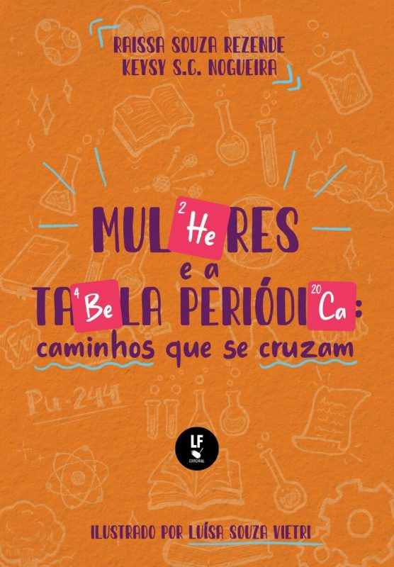 O livro apresenta mulheres que contribu&iacute;ram para a descoberta de elementos qu&iacute;micos – Foto: Capa do livro Mulheres e a Tabela Peri&oacute;dica / Reprodu&ccedil;&atilde;o ND