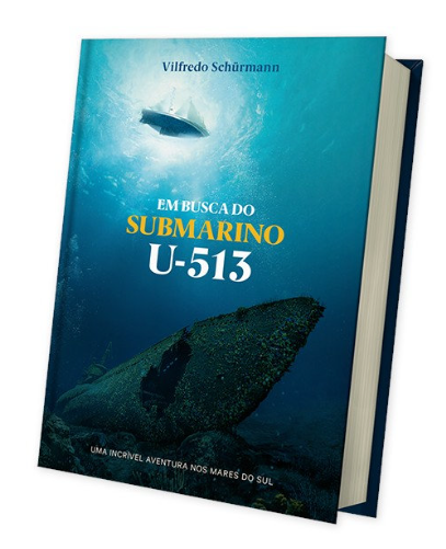 Capa do livro &ldquo;Em busca do submarino U-513: uma incr&iacute;vel aventura nos mares do sul&rdquo; – Foto: Reprodu&ccedil;&atilde;o/Internet