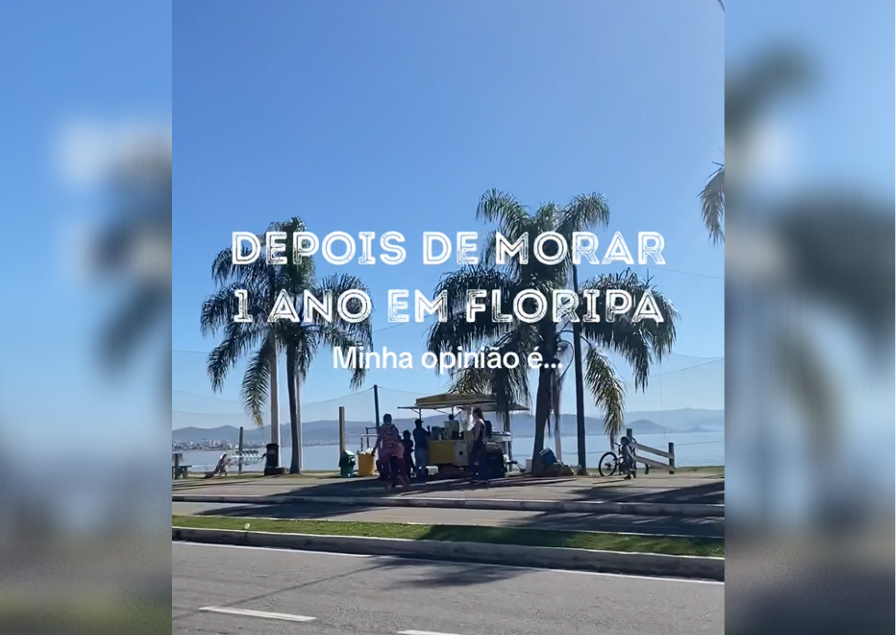 Tiktoker da opinião após morar 1 ano em Florianópolis e causa discórdia entre usuários