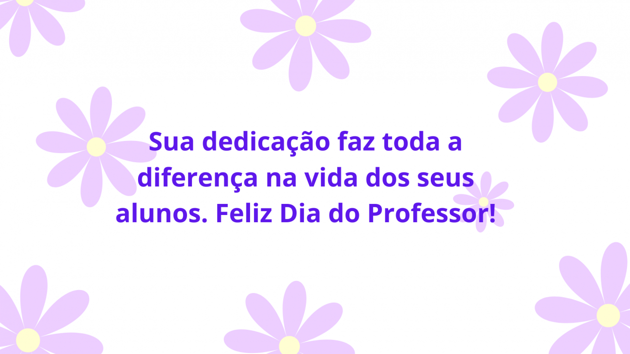 Mensagem De Feliz Dia Do Professor: Frases Para Homenagear