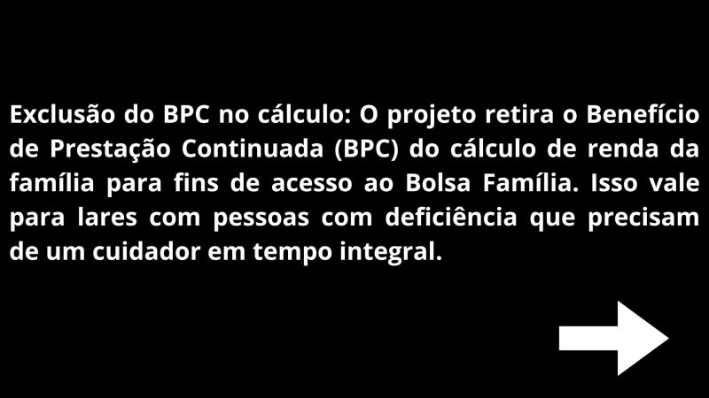 Exclusão do BPC no cálculo: O projeto retira o Benefício de Prestação Continuada (BPC) do cálculo de renda da família para fins de acesso ao Bolsa Família. Isso vale para lares com pessoas com deficiência que precisam de um cuidador em tempo integral. - Arte/ND Mais