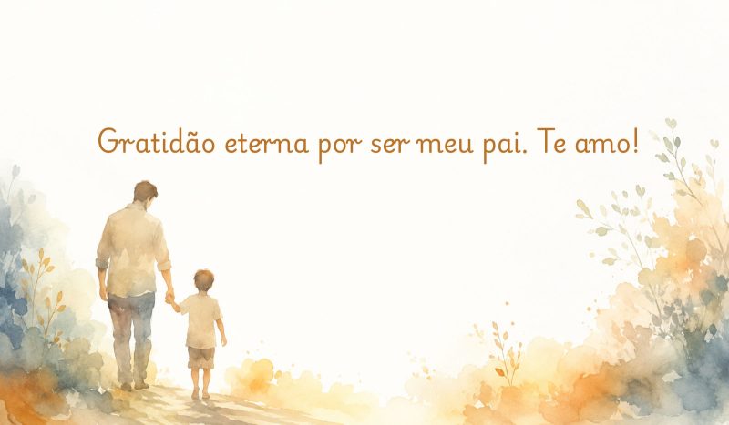 Frases de Feliz Dia dos Pais para enviar pelo WhatsApp - frases de feliz dia dos pais 202614